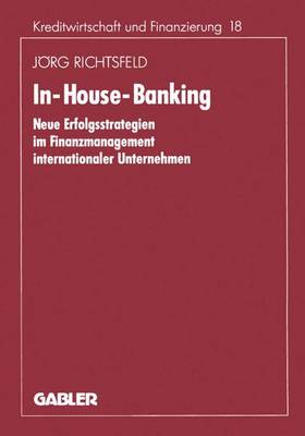 In-House-Banking - Schriftenreihe fur Kreditwirtschaft und Finanzierung 205 (Paperback)