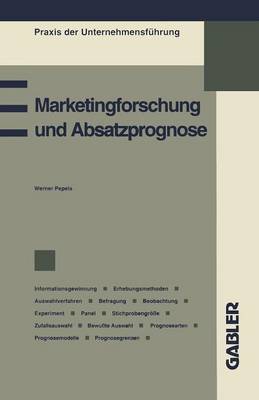 Marketingforschung Und Absatzprognose - Praxis Der Unternehmensfuhrung (Paperback)