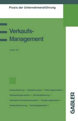 Verkaufsmanagement - Praxis Der Unternehmensfuhrung (Paperback)