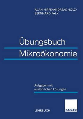 UEbungsbuch Mikrooekonomie: Aufgaben Mit Ausfuhrlichen Loesungen (Paperback)