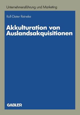 Akkulturation Von Auslandsakquisitionen: Eine Untersuchung Zur Unternehmenskulturellen Anpassung - Unternehmensf hrung Und Marketing 23 (Paperback)