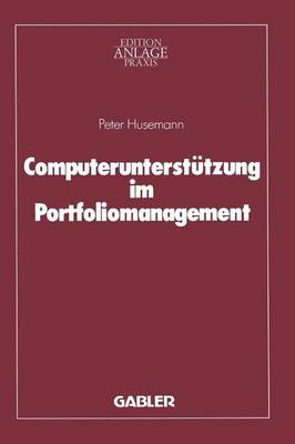 Computerunterst�tzung Im Portfoliomanagement - Edition Anlagepraxis (Paperback)