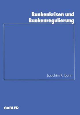 Bankenkrisen und Bankenregulierung - Schriftenreihe DES Instituts fur Kredit- und Finanzwirtschaft 24 (Paperback)