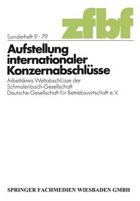 Aufstellung Internationaler Konzernabschl sse: Arbeitskreis Weltabschl sse Der Schmalenbach-Gesellschaft Deutsche Gesellschaft F r Betriebswirtschaft E. V. (Paperback)