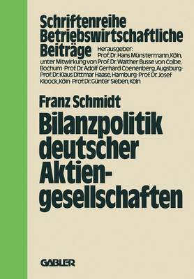 Bilanzpolitik Deutscher Aktiengesellschaften: Empirische Analysen Des Gewinngl ttungsverhaltens - Betriebswirtschaftliche Beitr ge 27 (Paperback)