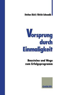 Vorsprung Durch Einmaligkeit: Bausteine Und Wege Zum Erfolgsprogramm (Paperback)