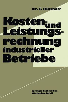Kosten- Und Leistungsrechnung Industrieller Betriebe (Paperback)