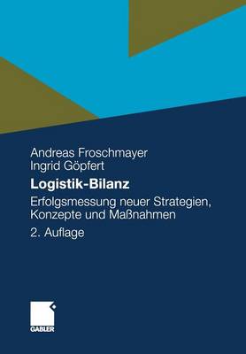 Logistik-Bilanz: Erfolgsmessung Neuer Strategien, Konzepte Und Massnahmen (Paperback)