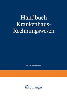 Handbuch Krankenhaus-Rechnungswesen: Grundlagen-Verfahren-Anwendungen (Paperback)