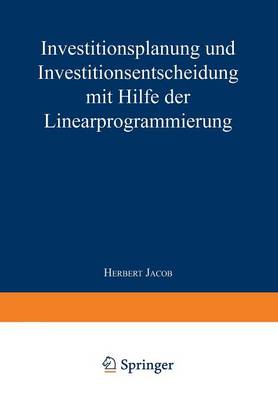 Investitionsplanung Und Investitionsentscheidung Mit Hilfe Der Linearprogrammierung (Paperback)
