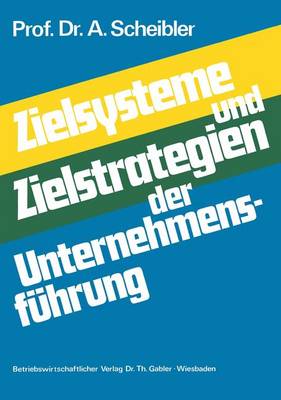 Zielsysteme und Zielstrategien der Unternehmensfuhrung (Paperback)