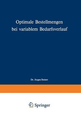 Optimale Bestellmengen Bei Variablem Bedarfsverlauf - Schriften Zur Theoretischen Und Angewandten Betriebswirtscha 13 (Paperback)
