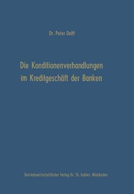 Die Konditionenverhandlungen Im Kreditgesch ft Der Banken - Schriftenreihe Des Instituts F r Kreditwesen Der Westf lisch 13 (Paperback)