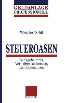 Steueroasen: Bankgeheimnis, Verm genssicherung, Renditechancen (Paperback)