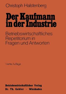 Der Kaufmann in Der Industrie: Betriebswirtschaftliches Repetitorium in Fragen Und Antworten (Paperback)