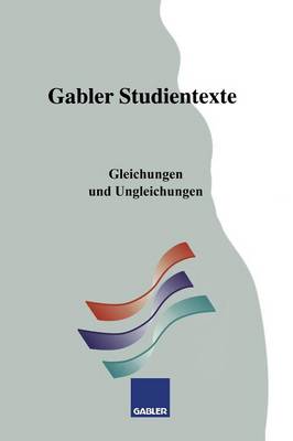 Gleichungen Und Ungleichungen - Gabler-Studientexte (Paperback)