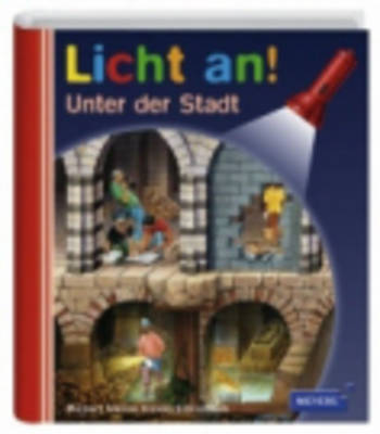 Meyers Kleine Kinderbibliothek - Licht An!: Unter Der Stadt (Hardback)