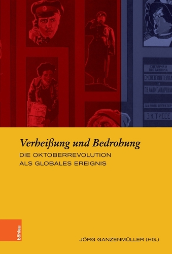 Verheissung und Bedrohung: Die Oktoberrevolution als globales Ereignis (Hardback)