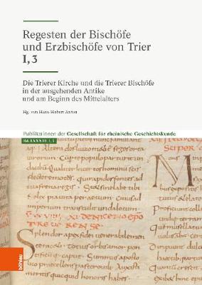 Die Trierer Kirche und die Trierer Bischoefe in der ausgehenden Antike und am Beginn des Mittelalters: Bischoefe von der Wende des 4./5. Jahrhunderts bis zum Beginn des 7. Jahrhunderts (Hardback)