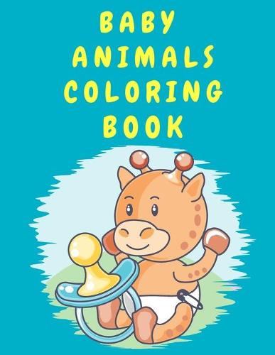 Baby Animals Coloring Book by Daniel Lewis | Waterstones