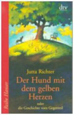 Der Hund MIT Dem Gelben Herzen Oder Die Geschichte Vom Gegenteil (Paperback)