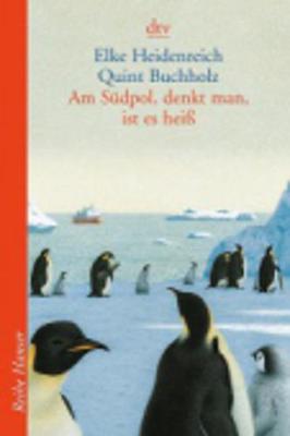 Am Sudpol, Denkt Man, Ist Es Heiss (Paperback)