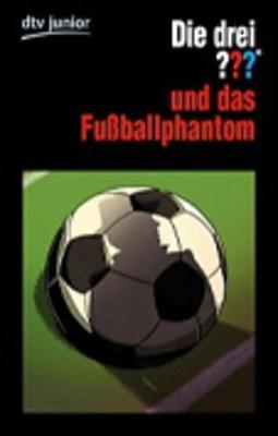 Die Drei ??? Und Das Fussballphantom (Paperback)