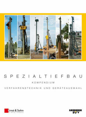 Spezialtiefbau: Kompendium Verfahrenstechnik und Gerateauswahl. Band I: Ramm- und Bohrgerate (LRB) (Hardback)