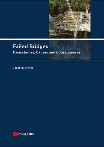 Failed Bridges: Case Studies, Causes and Consequences (Hardback)