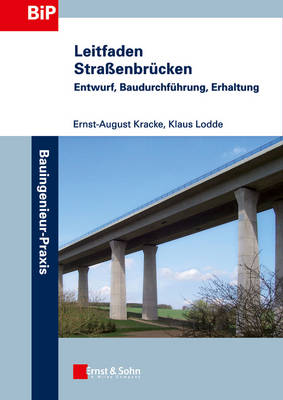 Leitfaden Strassenbrucken: Entwurf, Baudurchfuhrung, Erhltung - Bauingenieur-Praxis (Paperback)