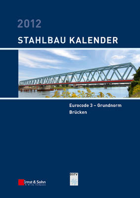 Stahlbau-Kalender 2012: Eurocode 3 - Grundnorm, Brucken - Bauphysik-Kalender (Hardback)