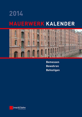 Mauerwerk Kalender 2014: Bemessen, Bewehren, Befestigen - Mauerwerk-Kalender (VCH) (Hardback)