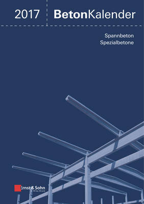 Beton Kalender 2017: Schwerpunkte: Spannbeton, Spezialbetone - Beton-Kalender (VCH) â (Hardback)