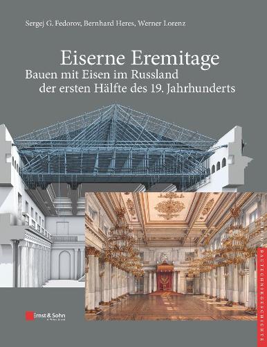 Eiserne Eremitage - Bauen mit Eisen im Russland der ersten Halfte des 19. Jahrhunderts - Edition Bautechnikgeschichte / Construction History (Hardback)