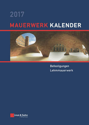 Mauerwerk Kalender 2017: Befestigungen, Lehmmauerwerk - Mauerwerk-Kalender (VCH) (Hardback)