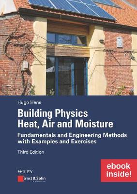 Building Physics: Heat, Air and Moisture: Fundamentals and Engineering Methods with Examples and Exercises includes eBook (Paperback)