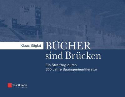 Bucher sind Brucken: Ein Streifzug durch 300 Jahre Bauingenieurliteratur (Paperback)