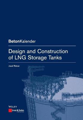 Design and Construction of LNG Storage Tanks - Beton-Kalender Series (Paperback)