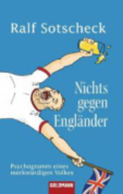 Nichts Gegen Englander; Psychogramm Eines Merkwurdigen Volkes (Paperback)