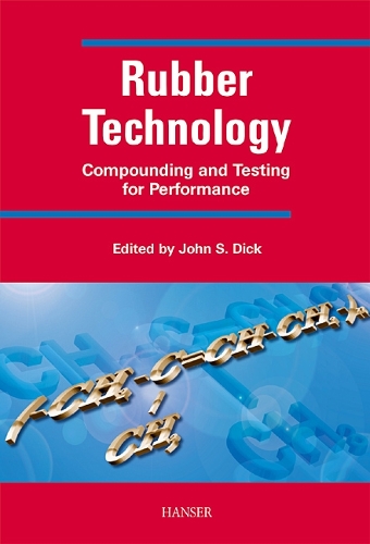 Rubber Technology: Compounding and Testing for Performance (Hardback)
