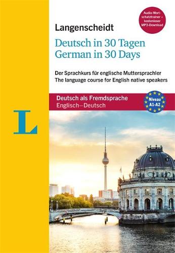 Langenscheidt German in 30 days - The Speedy Language Course, Coursebook and Audio CD: The Language Course for English Native Speakers (Bilingual English-German) - Langenscheidt (Paperback)