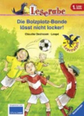 Die Bolzplatz-Bande Lasst Nicht Locker! (Hardback)
