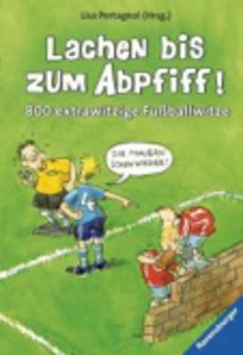 Lachen Bis Zum Abpfiff! 800 Extrawitzige Fussballwitze (Paperback)