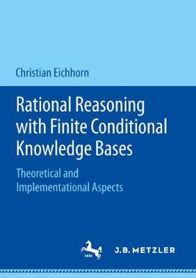 Rational Reasoning with Finite Conditional Knowledge Bases: Theoretical and Implementational Aspects (Paperback)