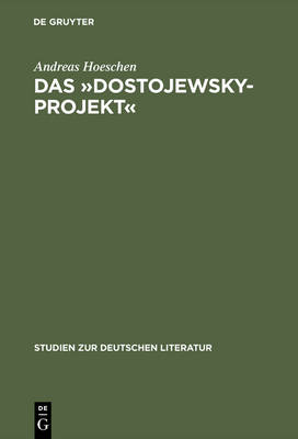 Das dostojewsky-Projekt: Luk cs' Neukantianisches Fr hwerk in Seinem Ideengeschichtlichen Kontext - Studien Zur Deutschen Literatur 151 (Hardback)
