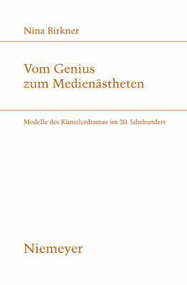Vom Genius Zum Medienastheten: Modelle Des Kunstlerdramas Im 20. Jahrhundert - Studien Zur Deutschen Literatur 192 (Paperback)