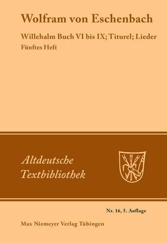 Willehalm Buch VI Bis IX; Titurel; Lieder - Altdeutsche Textbibliothek 16 (Paperback)