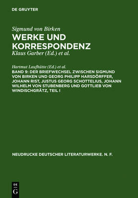 Der Briefwechsel Zwischen Sigmund Von Birken Und Georg Philipp Harsdoerffer, Johann Rist, Justus Georg Schottelius, Johann Wilhelm Von Stubenberg Und Gottlieb Von Windischgratz: Fruhe Briefwechsel (Hardback)