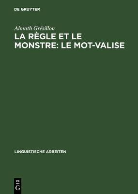 La R gle Et Le Monstre: Le Mot-Valise - Linguistische Arbeiten 152 (Hardback)
