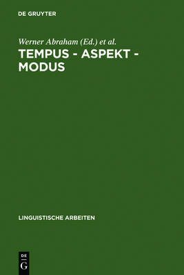 Tempus - Aspekt - Modus: Die Lexikalischen Und Grammatischen Formen in Den Germanischen Sprachen - Linguistische Arbeiten 237 (Hardback)